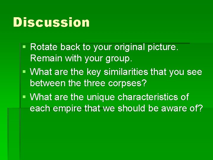 Discussion § Rotate back to your original picture. Remain with your group. § What