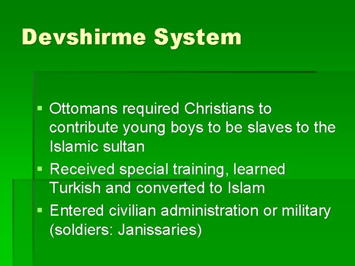 Devshirme System § Ottomans required Christians to contribute young boys to be slaves to