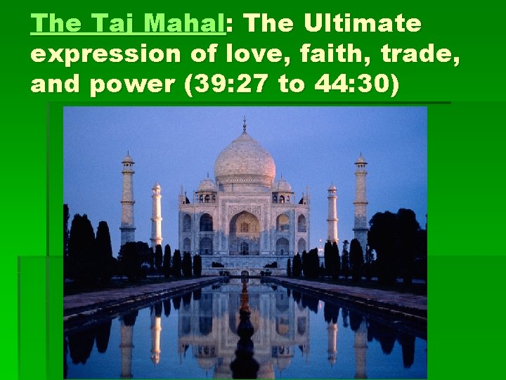 The Taj Mahal: The Ultimate expression of love, faith, trade, and power (39: 27