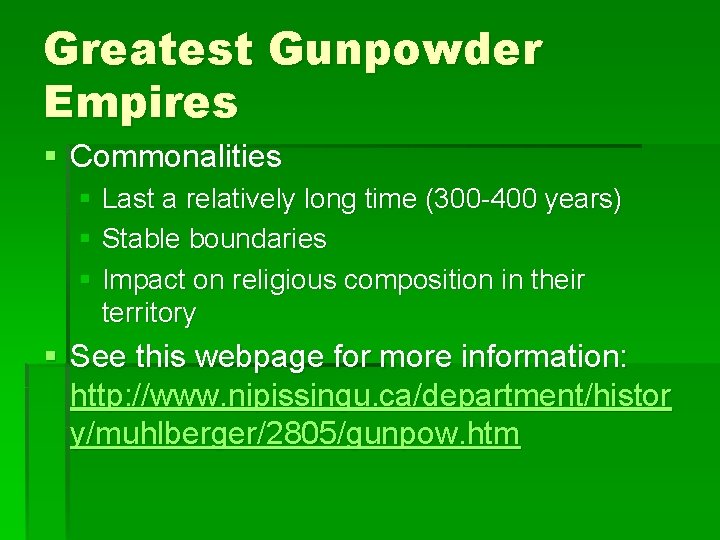 Greatest Gunpowder Empires § Commonalities § Last a relatively long time (300 -400 years)