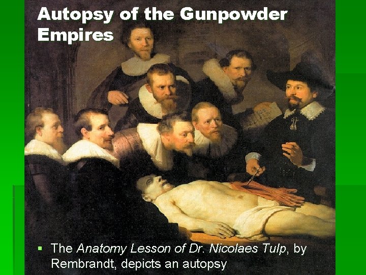 Autopsy of the Gunpowder Empires § The Anatomy Lesson of Dr. Nicolaes Tulp, by