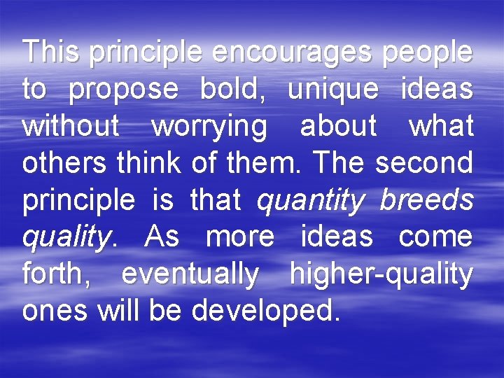 This principle encourages people to propose bold, unique ideas without worrying about what others