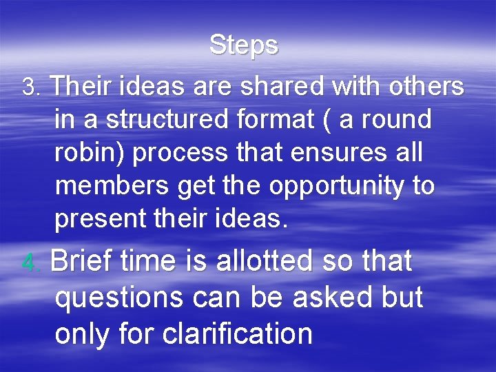 Steps 3. Their ideas are shared with others in a structured format ( a