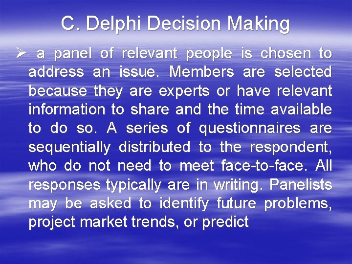 C. Delphi Decision Making Ø a panel of relevant people is chosen to address