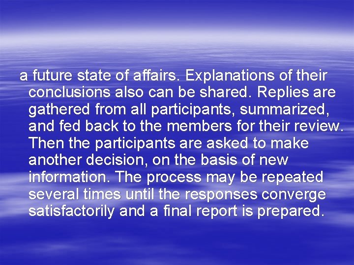 a future state of affairs. Explanations of their conclusions also can be shared. Replies