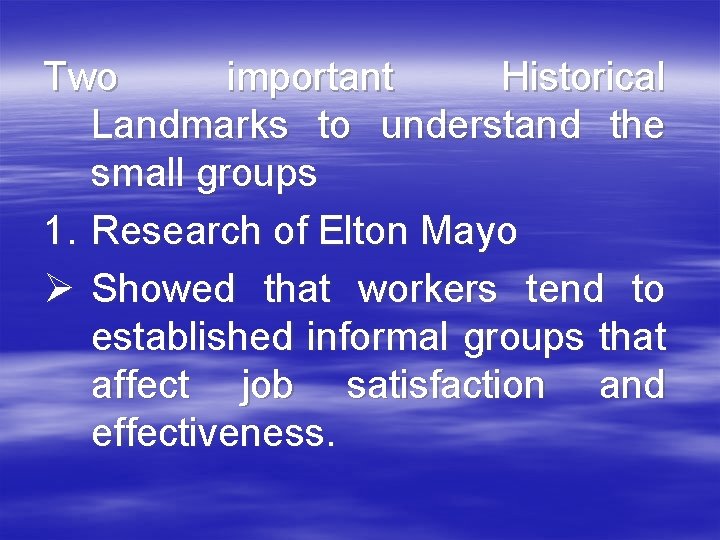 Two important Historical Landmarks to understand the small groups 1. Research of Elton Mayo