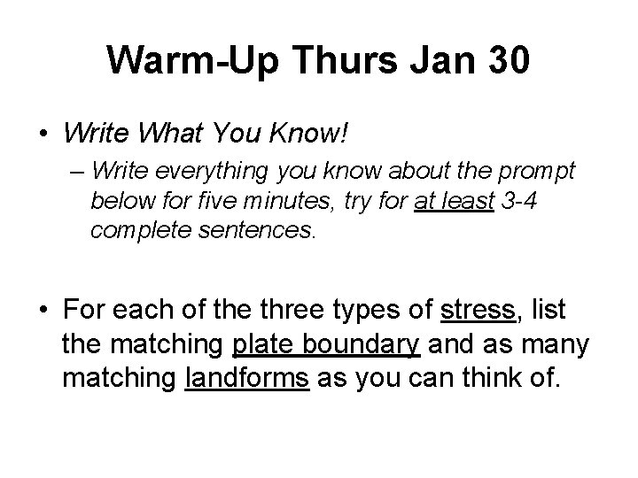 Warm-Up Thurs Jan 30 • Write What You Know! – Write everything you know