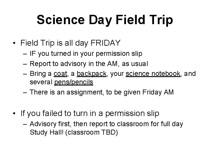 Science Day Field Trip • Field Trip is all day FRIDAY – IF you