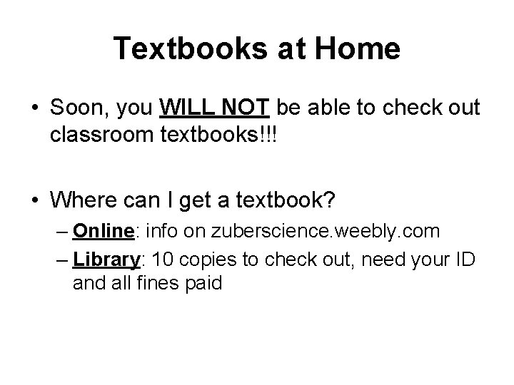 Textbooks at Home • Soon, you WILL NOT be able to check out classroom