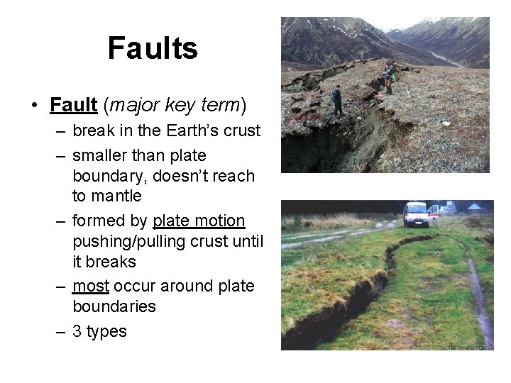 Faults • Fault (major key term) – break in the Earth’s crust – smaller