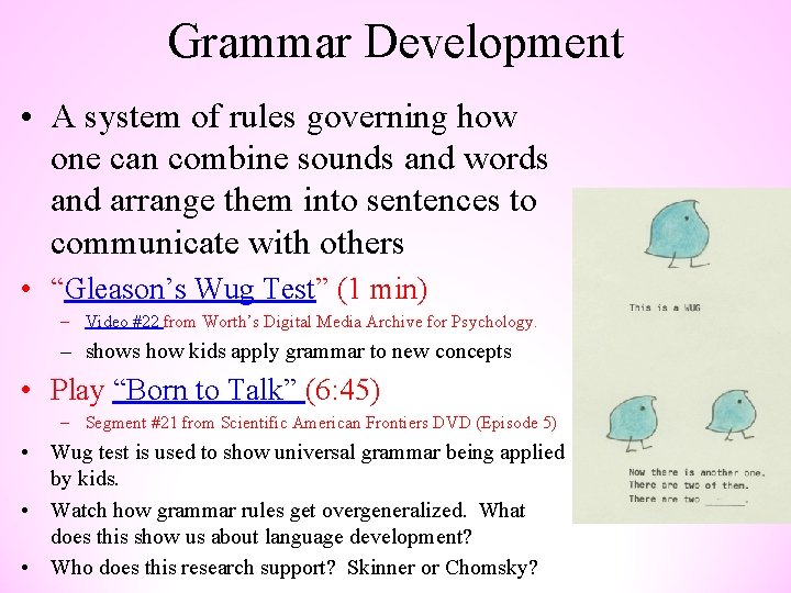 Grammar Development • A system of rules governing how one can combine sounds and