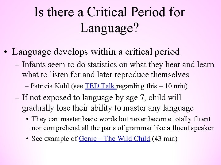 Is there a Critical Period for Language? • Language develops within a critical period