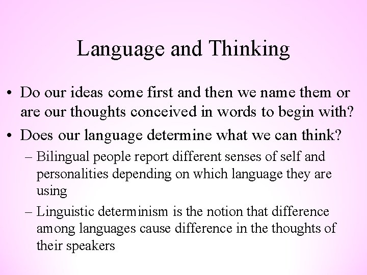 Language and Thinking • Do our ideas come first and then we name them