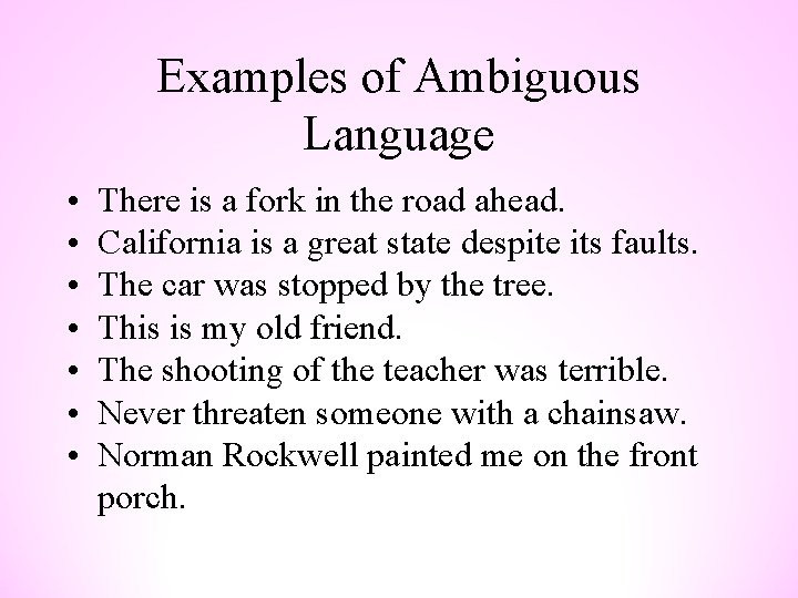 Examples of Ambiguous Language • • There is a fork in the road ahead.