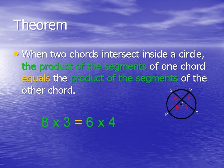 Theorem • When two chords intersect inside a circle, the product of the segments