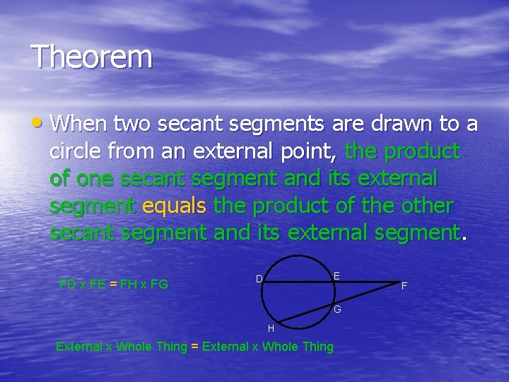 Theorem • When two secant segments are drawn to a circle from an external