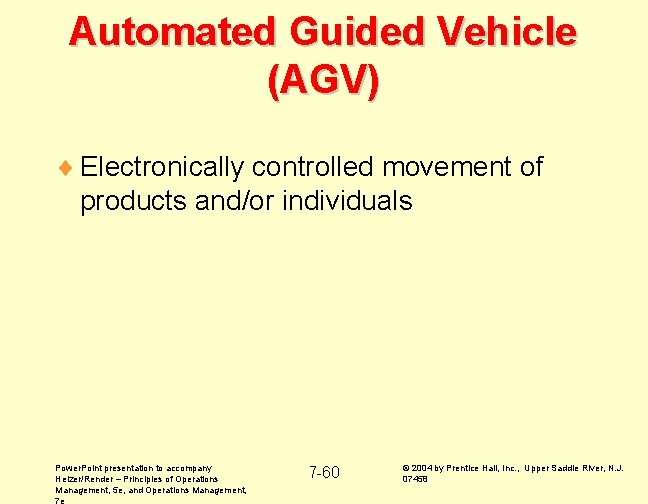 Automated Guided Vehicle (AGV) ¨ Electronically controlled movement of products and/or individuals Power. Point