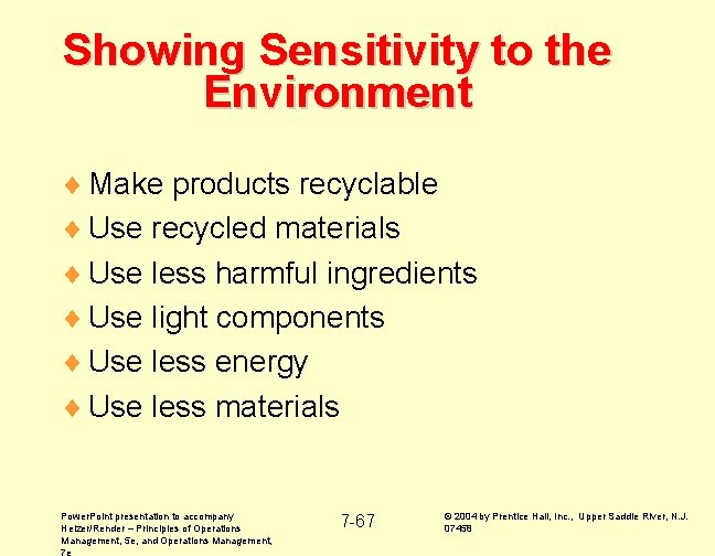 Showing Sensitivity to the Environment ¨ Make products recyclable ¨ Use recycled materials ¨