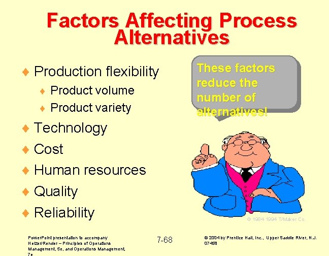 Factors Affecting Process Alternatives ¨ Production flexibility Product volume ¨ Product variety ¨ ¨