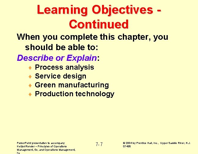 Learning Objectives Continued When you complete this chapter, you should be able to: Describe