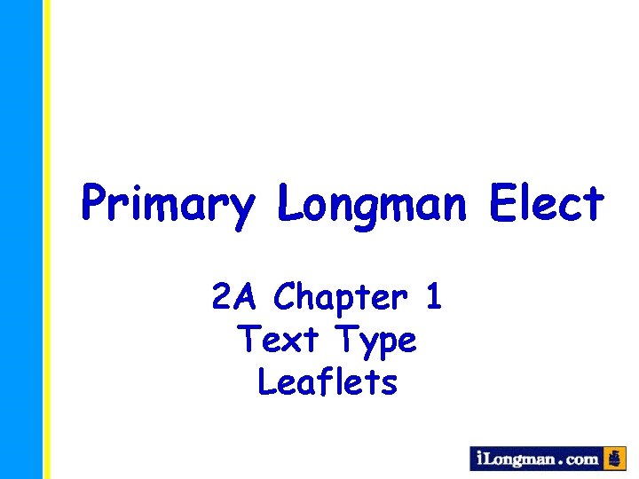 Primary Longman Elect 2 A Chapter 1 Text Type Leaflets 