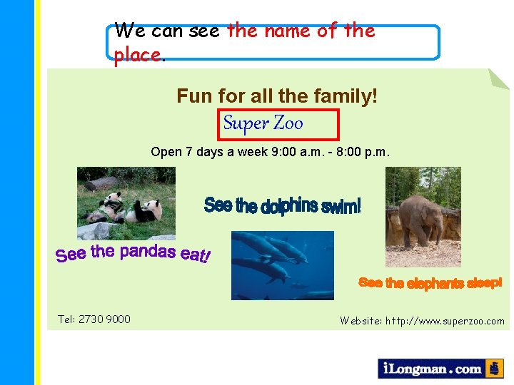 We can see the name of the place. Fun for all the family! Super