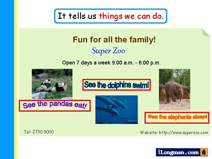 It tells us things we can do. Fun for all the family! Super Zoo