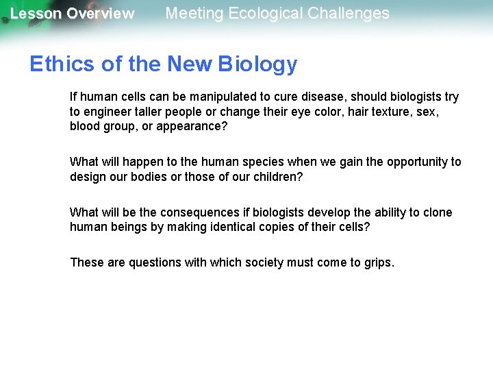 Lesson Overview Meeting Ecological Challenges Ethics of the New Biology If human cells can