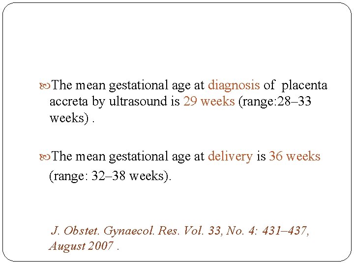  The mean gestational age at diagnosis of placenta accreta by ultrasound is 29