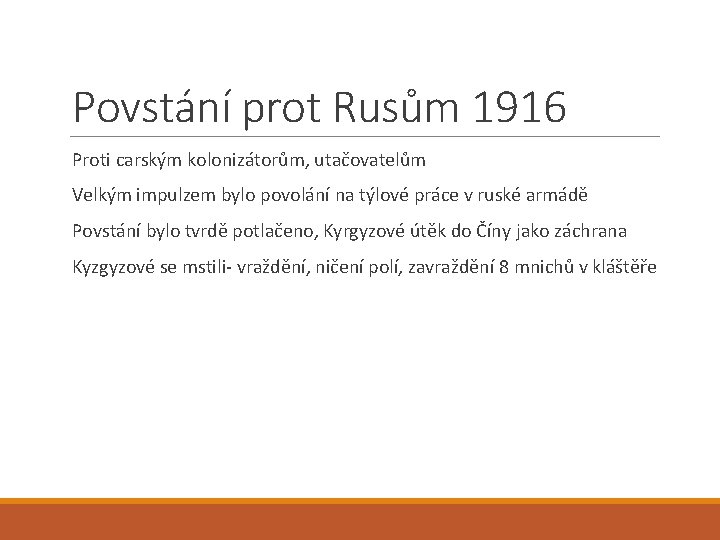 Povstání prot Rusům 1916 Proti carským kolonizátorům, utačovatelům Velkým impulzem bylo povolání na týlové