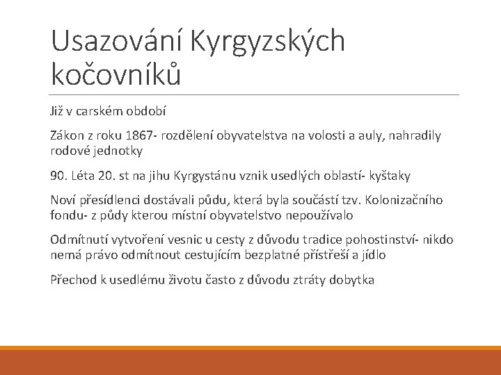 Usazování Kyrgyzských kočovníků Již v carském období Zákon z roku 1867 - rozdělení obyvatelstva