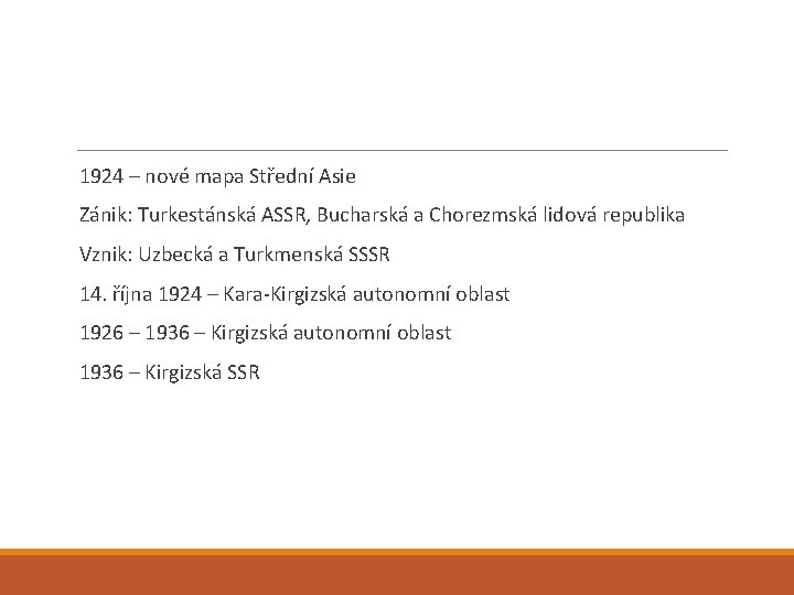 1924 – nové mapa Střední Asie Zánik: Turkestánská ASSR, Bucharská a Chorezmská lidová republika