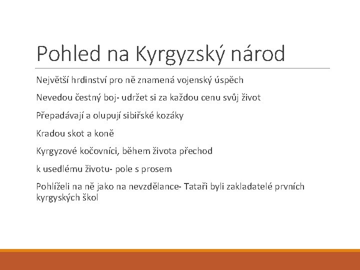 Pohled na Kyrgyzský národ Největší hrdinství pro ně znamená vojenský úspěch Nevedou čestný boj-