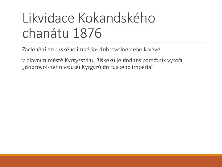 Likvidace Kokandského chanátu 1876 Začlenění do ruského impéria- dobrovolné nebo krvavé v hlavním městě