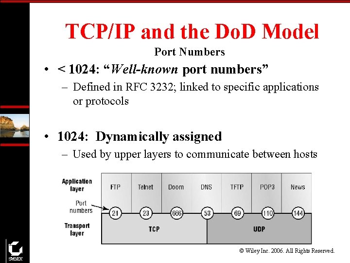TCP/IP and the Do. D Model Port Numbers • < 1024: “Well-known port numbers”