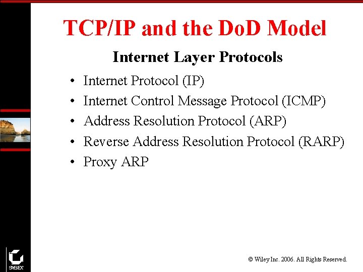 TCP/IP and the Do. D Model Internet Layer Protocols • • • Internet Protocol