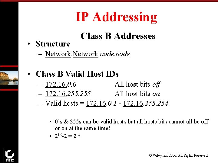 IP Addressing • Structure Class B Addresses – Network. node Network • Class B