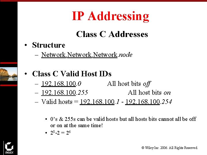 IP Addressing Class C Addresses • Structure – Network. node Network • Class C