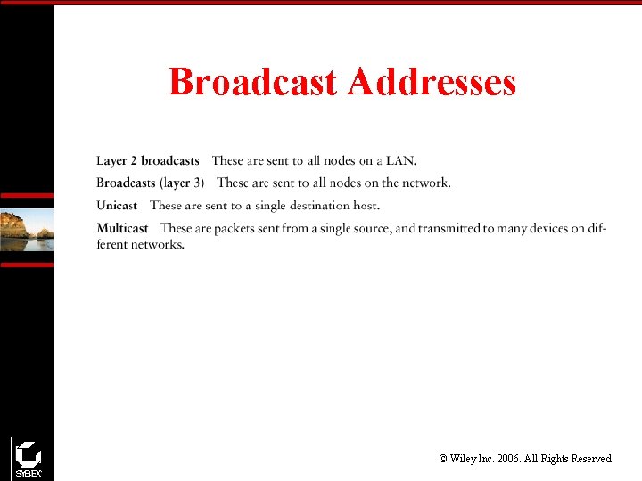 Broadcast Addresses © Wiley Inc. 2006. All Rights Reserved. 