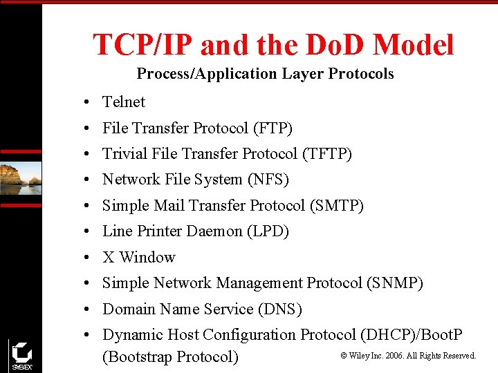 TCP/IP and the Do. D Model Process/Application Layer Protocols • Telnet • File Transfer