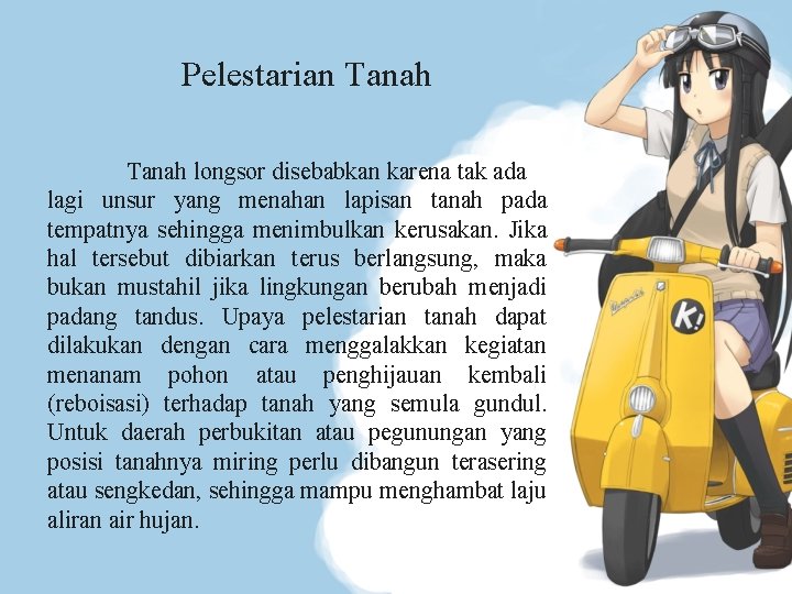 Pelestarian Tanah longsor disebabkan karena tak ada lagi unsur yang menahan lapisan tanah pada