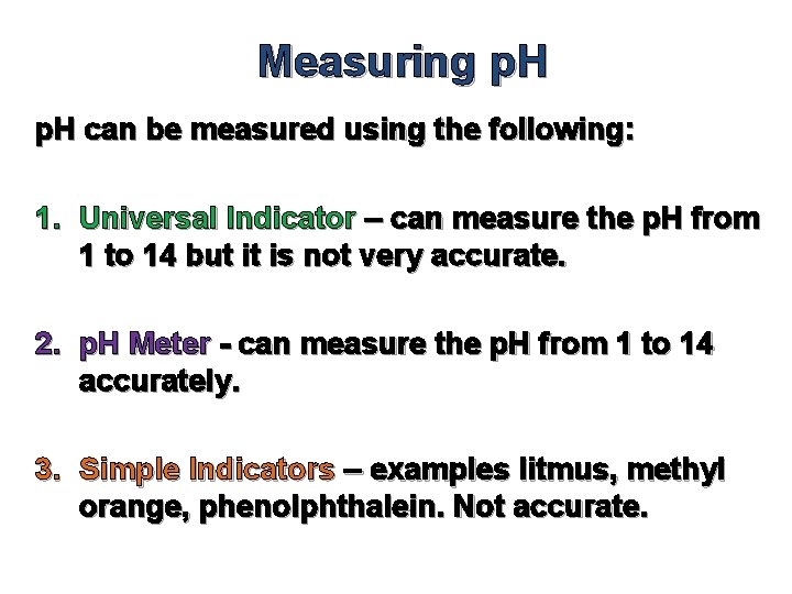 Measuring p. H can be measured using the following: 1. Universal Indicator – can Measuring p. H can be measured using the following: 1. Universal Indicator – can