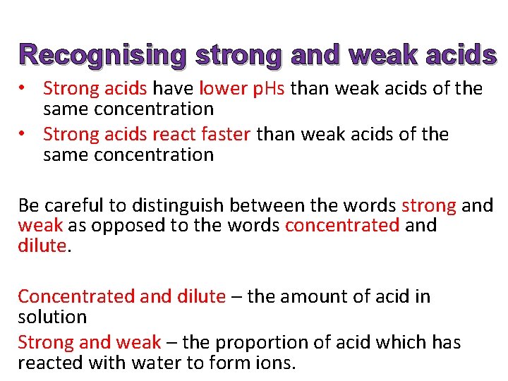 Recognising strong and weak acids • Strong acids have lower p. Hs than weak Recognising strong and weak acids • Strong acids have lower p. Hs than weak