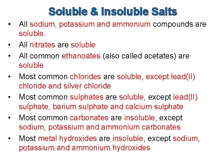 Soluble & Insoluble Salts • • All sodium, potassium and ammonium compounds are soluble. Soluble & Insoluble Salts • • All sodium, potassium and ammonium compounds are soluble.