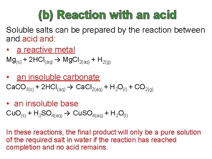 (b) Reaction with an acid Soluble salts can be prepared by the reaction between (b) Reaction with an acid Soluble salts can be prepared by the reaction between