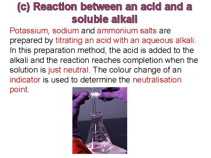(c) Reaction between an acid and a soluble alkali Potassium, sodium and ammonium salts (c) Reaction between an acid and a soluble alkali Potassium, sodium and ammonium salts