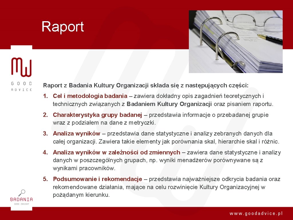 Raport z Badania Kultury Organizacji składa się z następujących części: 1. Cel i metodologia