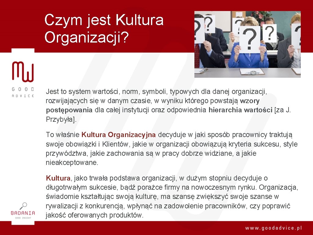 Czym jest Kultura Organizacji? Jest to system wartości, norm, symboli, typowych dla danej organizacji,
