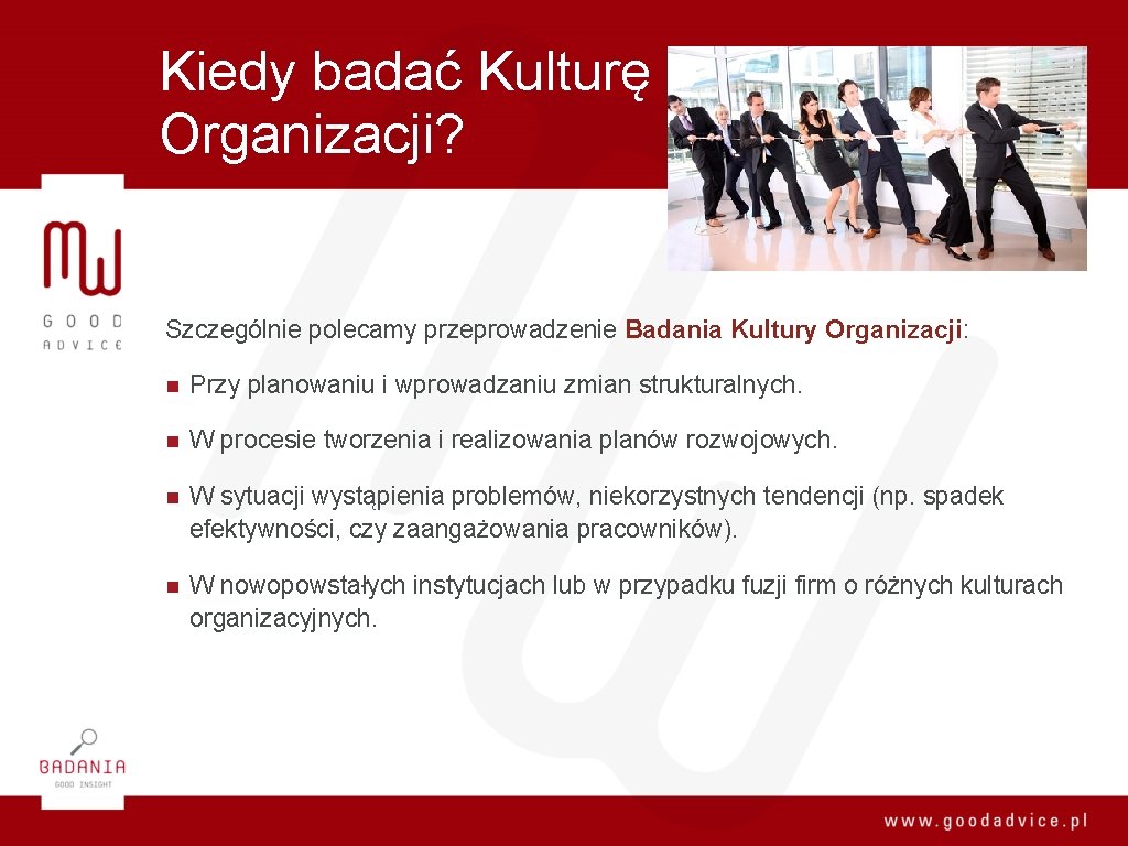 Kiedy badać Kulturę Organizacji? Szczególnie polecamy przeprowadzenie Badania Kultury Organizacji: n Przy planowaniu i