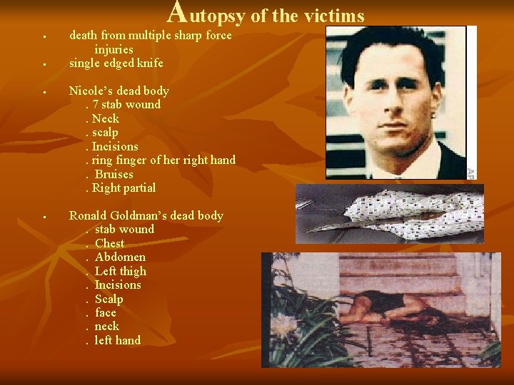 Autopsy of the victims • • death from multiple sharp force injuries single edged